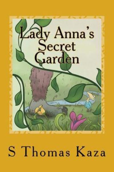 Cover for S Thomas Kaza · Lady Anna's Secret Garden (Taschenbuch) (2015)