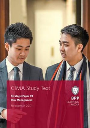 CIMA P3 Risk Management: Study Text - BPP Learning Media - Kirjat - BPP Learning Media - 9781509706884 - tiistai 15. marraskuuta 2016