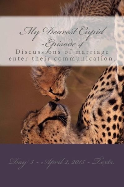 Cover for M T Pardinek · My Dearest Cupid -episode 4: Discussions of Marriage Enter Their Communication. (Taschenbuch) (2015)