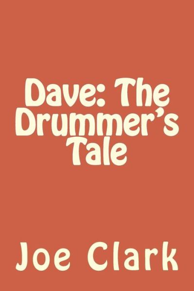 Cover for Joe Clark · Dave: the Drummer's Tale (Taschenbuch) (2015)