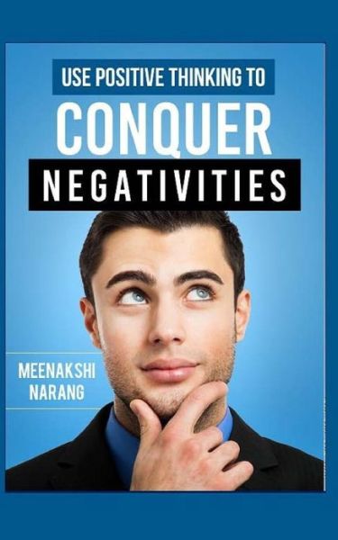 Cover for Meenakshi Narang · Use Positive Thinking to Conquer Negativities (Paperback Book) (2015)