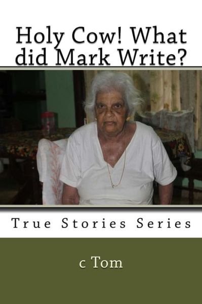 Holy Cow! What did Mark Write? - C Tom - Livres - Createspace Independent Publishing Platf - 9781519271884 - 14 novembre 2015