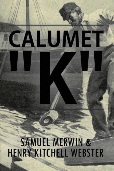 Cover for Henry Kitchell Webster · Calumet &quot;K&quot; (Pocketbok) (2015)