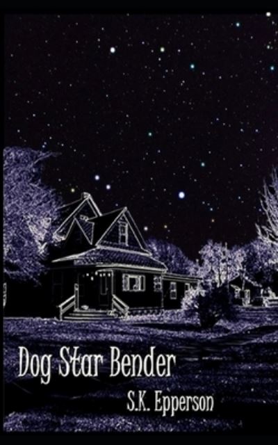 Cover for S K Epperson · Dog Star Bender (Paperback Book) (2017)