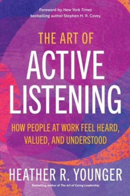 Cover for Heather R. Younger · The Art of Active Listening: How People at Work Feel Heard, Valued, and Understood (Paperback Book) (2023)