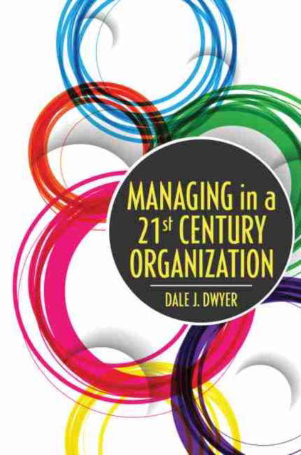 Cover for Dwyer, Dale J., PhD · Managing in a 21st Century Organization (Paperback Book) (2019)