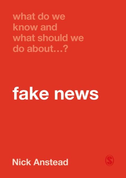 Cover for Nick Anstead · What Do We Know and What Should We Do About Fake News? - What Do We Know and What Should We Do About: (Paperback Book) (2021)