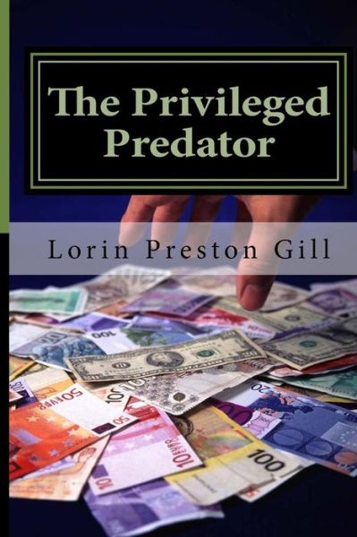 Cover for Lorin Preston Gill · The Privileged Predator (Paperback Book) (2016)