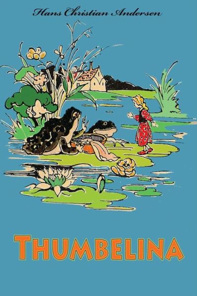 Thumbelina - Hans Christian Andersen - Książki - Createspace Independent Publishing Platf - 9781530540884 - 14 marca 2016