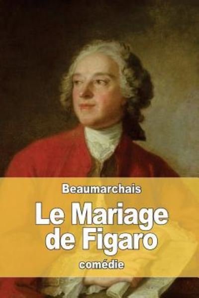 Cover for Pierre-Augustin Caron de Beaumarchais · Le Mariage de Figaro ou La Folle Journée (Pocketbok) (2016)