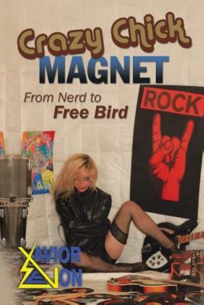 Crazy Chick Magnet - Xavior Zevon - Böcker - iUniverse - 9781532009884 - 12 december 2016