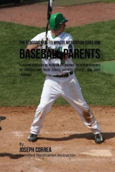 Cover for Correa (Certified Meditation Instructor) · The Fundamental 15 Minute Meditation Guide for Baseball Parents (Paperback Book) (2016)