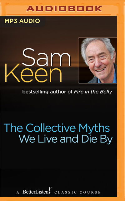 Cover for Sam Keen · The Collective Myths We Live and Die by (CD) (2017)