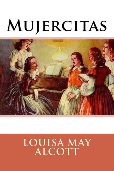 Mujercitas - Louisa May Alcott - Books - Createspace Independent Publishing Platf - 9781537059884 - August 13, 2016