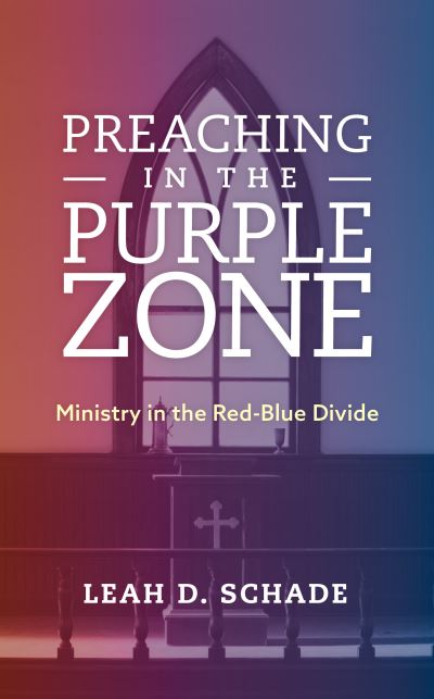 Cover for Schade, Leah D., Lexington Theological Seminary · Preaching in the Purple Zone: Ministry in the Red-Blue Divide (Paperback Book) (2019)