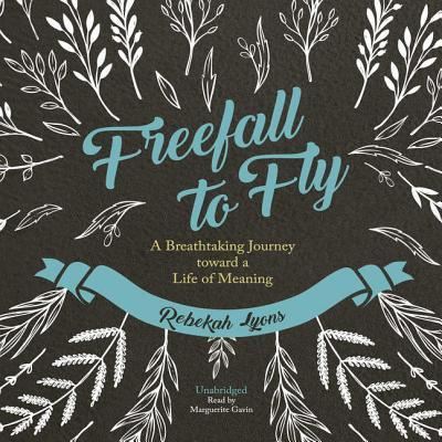 Freefall to Fly - Rebekah Lyons - Muzyka - Blackstone Audiobooks - 9781538432884 - 1 września 2017