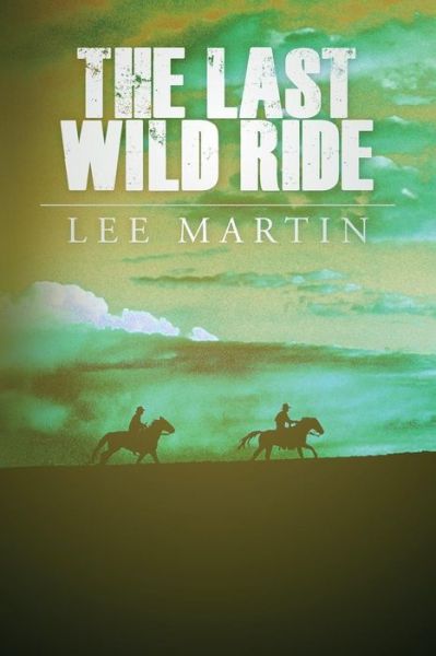 Cover for Lee Martin · The Last Wild Ride (Pocketbok) (2016)