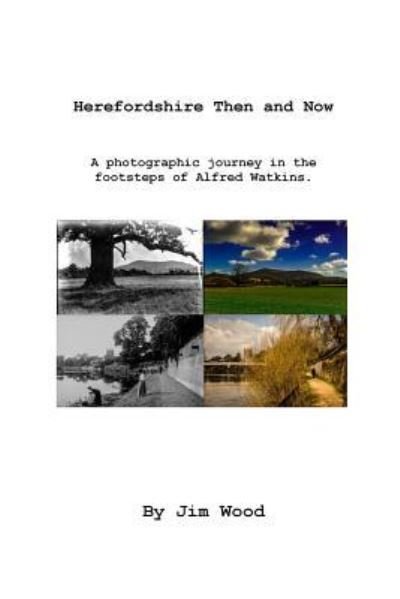 Cover for Jim Wood · Herefordshire Then &amp; Now (Paperback Book) (2015)