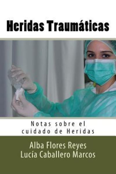 Heridas Traumaticas - Lucia Caballero Marcos - Książki - Createspace Independent Publishing Platf - 9781539815884 - 27 października 2016