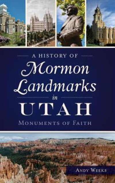 Cover for Andy Weeks · A History of Mormon Landmarks in Utah (Hardcover Book) (2015)