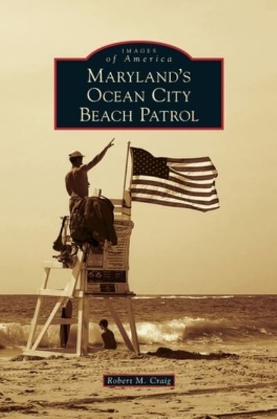 Cover for Robert M Craig · Maryland's Ocean City Beach Patrol (Hardcover Book) (2019)