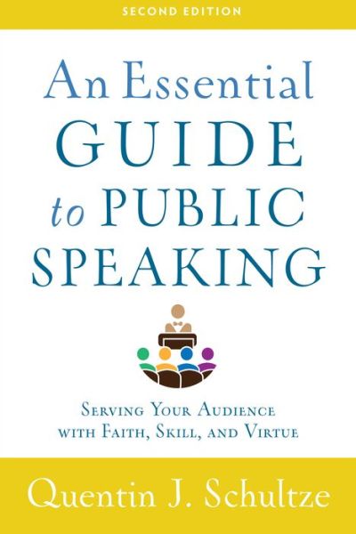 Cover for Quentin J. Schultze · An Essential Guide to Public Speaking: Serving Your Audience with Faith, Skill, and Virtue (Paperback Book) (2020)