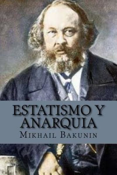 Cover for Mikhail Aleksandrovich Bakunin · Estatismo y anarquia (Paperback Book) [Spanish edition] (2017)