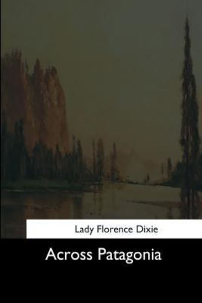 Cover for Lady Florence Dixie · Across Patagonia (Paperback Book) (2017)