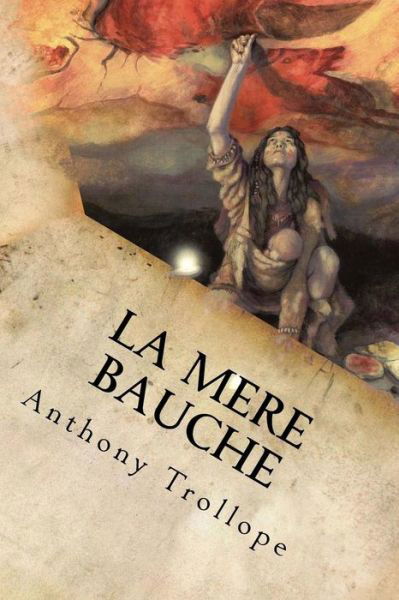 La Mere Bauche - Anthony Trollope - Books - Createspace Independent Publishing Platf - 9781546860884 - May 21, 2017