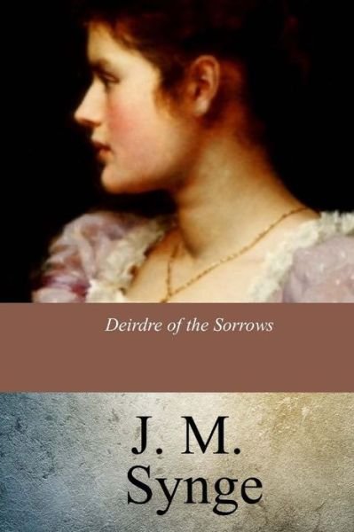 Cover for J M Synge · Deirdre of the Sorrows (Pocketbok) (2017)
