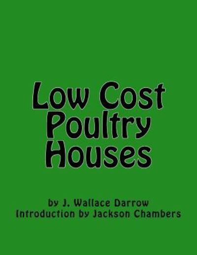 Cover for J Wallace Darrow · Low Cost Poultry Houses (Taschenbuch) (2017)