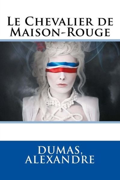 Cover for Dumas Alexandre · Le Chevalier de Maison-Rouge (Taschenbuch) (2017)