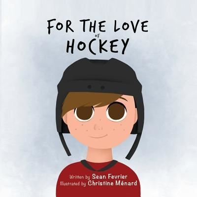 Cover for Sean Fevrier · For The Love of Hockey (Taschenbuch) (2018)