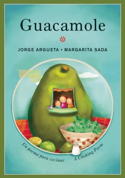 Cover for Jorge Argueta · Guacamole: Un poema para cocinar / A Cooking Poem: Un poema para cocinar / A Cooking Poem - Bilingual Cooking Poems (Paperback Book) (2016)