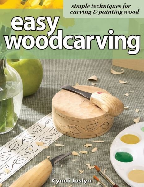 Cover for Cyndi Joslyn · Easy Woodcarving: Simple Techniques for Carving and Painting Wood (Paperback Book) (2006)