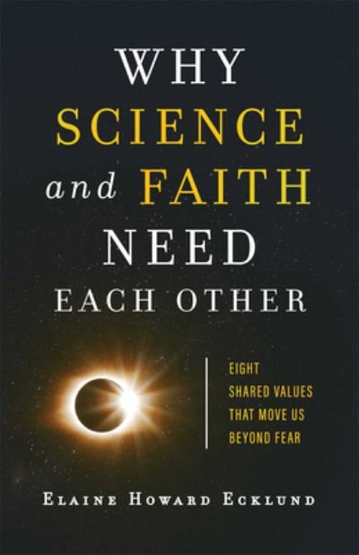 Cover for Elaine Howard Ecklund · Why Science and Faith Need Each Other (Innbunden bok) (2020)