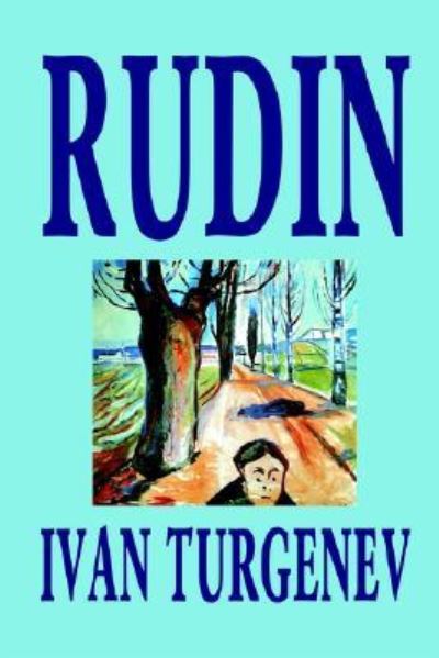 Rudin - Ivan Sergeevich Turgenev - Książki - Wildside Press - 9781592243884 - 1 września 2003