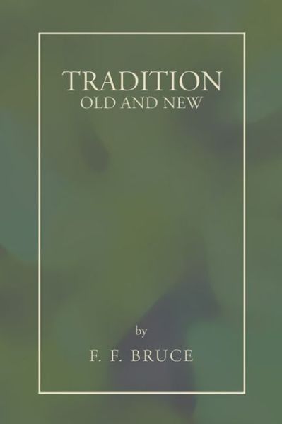 Cover for F. F. Bruce · Tradition: Old and New: (Paperback Book) (2006)