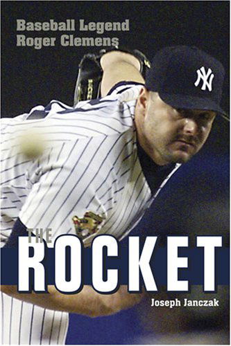 Cover for Joseph Janczak · The Rocket: Baseball Legend Roger Clemens (Hardcover Book) (2007)