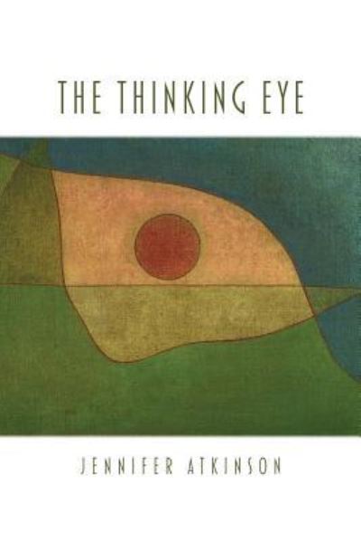 Cover for Jennifer Atkinson · The Thinking Eye (Paperback Book) (2015)