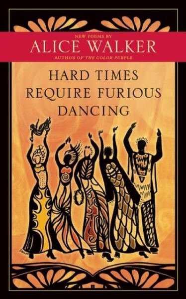 Cover for Alice Walker · Hard Times Require Furious Dancing: New Poems (Paperback Bog) (2013)