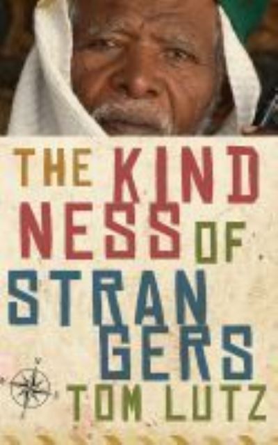 The Kindness of Strangers - Tom Lutz - Books - University of Iowa Press - 9781609387884 - October 31, 2021