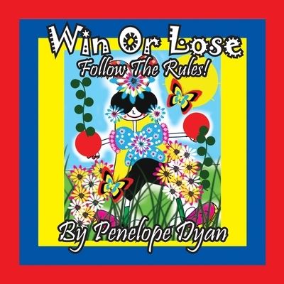 Win Or Lose . . .Follow The Rules! - Penelope Dyan - Książki - Bellissima Publishing - 9781614774884 - 30 października 2020