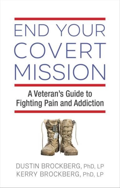 Cover for Dustin Brockberg · End Your Covert Mission: A Veteran's Guide to Fighting Pain and Addiction (Pocketbok) (2022)