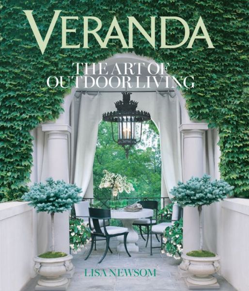 Cover for Lisa Newsom · Veranda The Art of Outdoor Living (Hardcover Book) (2013)
