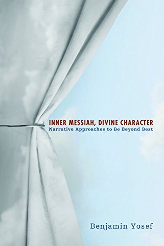 Inner Messiah, Divine Character: Narrative Approaches to Be Beyond Best - Benjamin Yosef - Books - Resource Publications - 9781625648884 - July 29, 2014