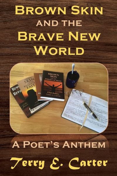 Cover for Terry E Carter · Brown Skin and the Brave New World: A Poet's Anthem (Paperback Book) (2020)