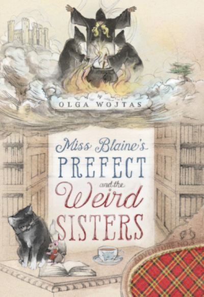 Cover for Olga Wojtas · Miss Blaine's Prefect and the Weird Sisters (Hardcover Book) (2023)