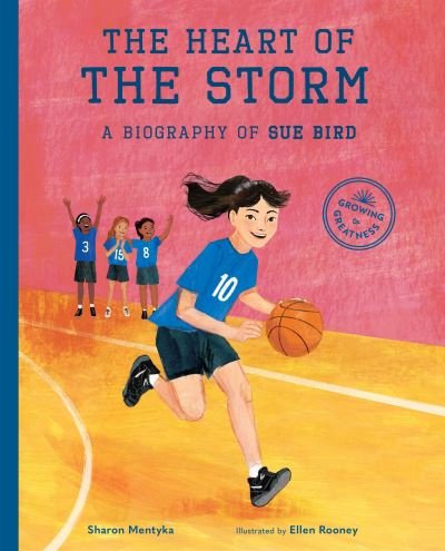 Cover for Sharon Mentyka · The Heart of the Storm: A Biography of Sue Bird - Growing to Greatness (Gebundenes Buch) (2022)