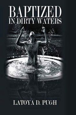 Cover for Latoya D Pugh · Baptized in Dirty Waters (Paperback Book) (2016)